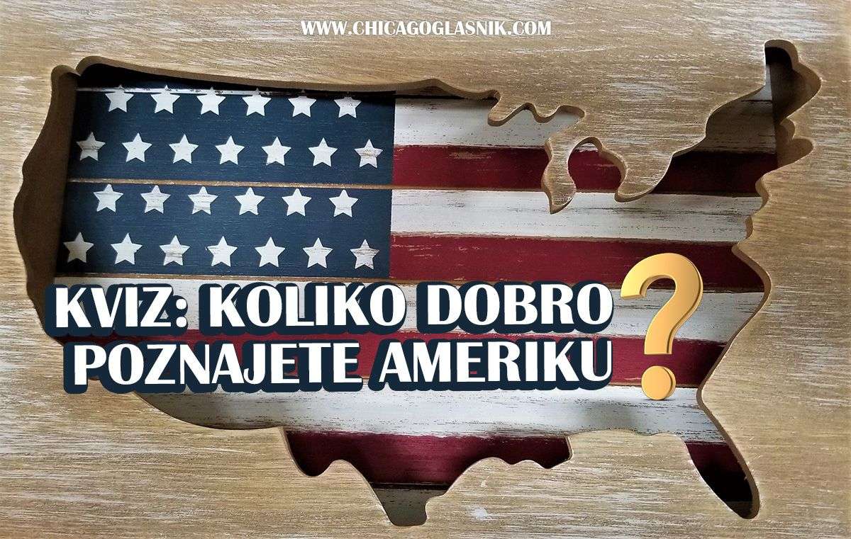 Kviz: Koliko dobro poznajete Ameriku? - Chicago Glasnik