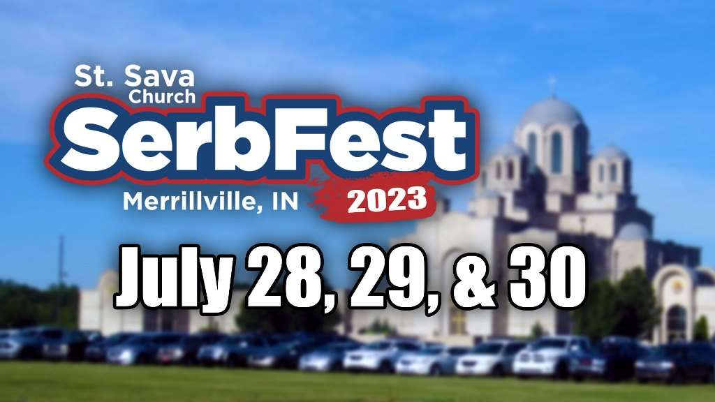 Serb Fest 2023 - St. Sava Serbian Orthodox Church - Merrillville, Indiana